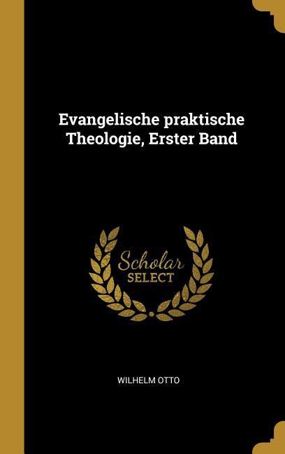 Evangelische praktische Theologie, Erster Band