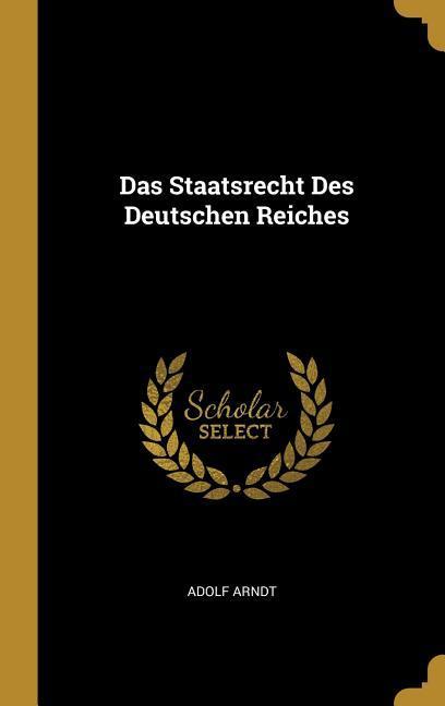 Das Staatsrecht Des Deutschen Reiches