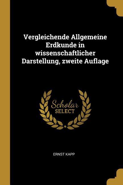 Vergleichende Allgemeine Erdkunde in Wissenschaftlicher Darstellung, Zweite Auflage