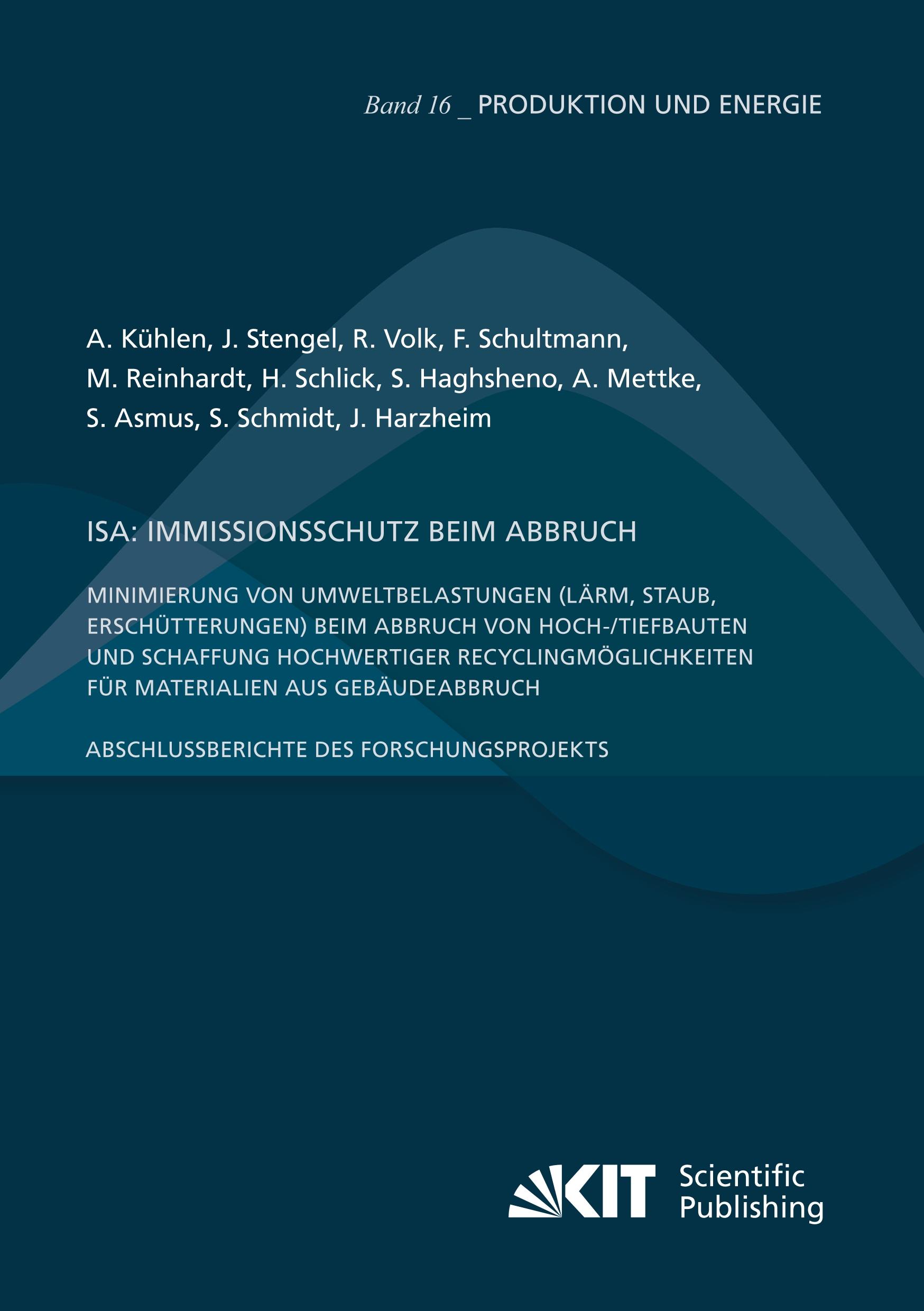 ISA: Immissionsschutz beim Abbruch - Minimierung von Umweltbelastungen (Lärm, Staub, Erschütterungen) beim Abbruch von Hoch-/Tiefbauten und Schaffung hochwertiger Recyclingmöglichkeiten für Materialien aus Gebäudeabbruch