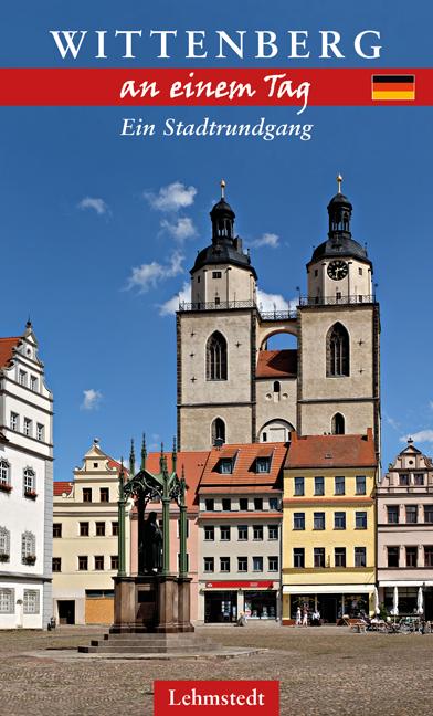 Wittenberg an einem Tag