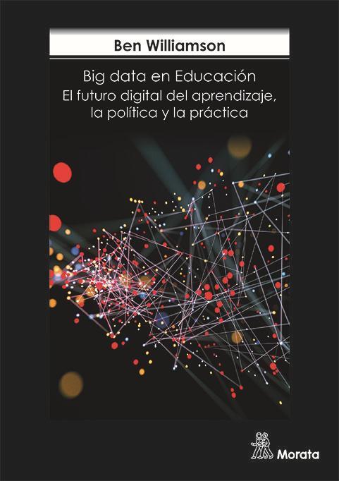 Big data en educación : el futuro digital del aprendizaje, la política y la práctica