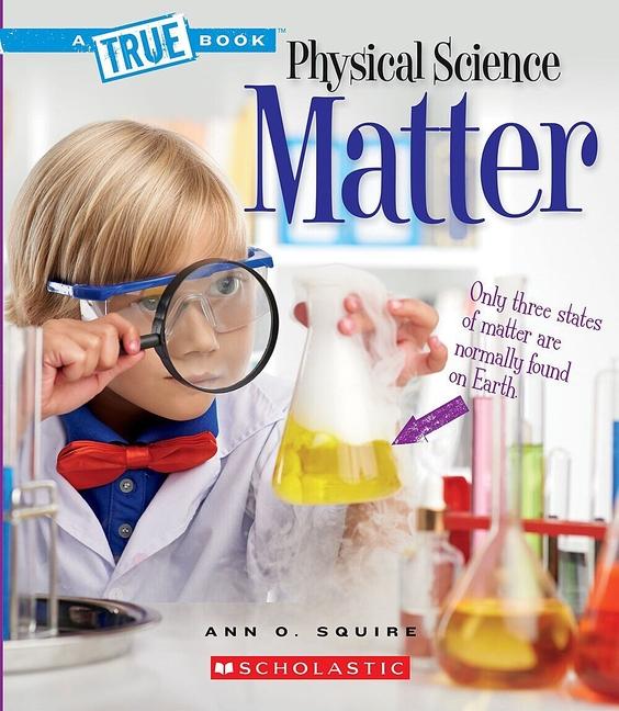 Matter (a True Book: Physical Science)