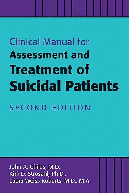 Clinical Manual for the Assessment and Treatment of Suicidal Patients