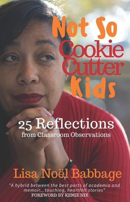 Not So Cookie Cutter Kids: 25 Reflections of Classroom Observations