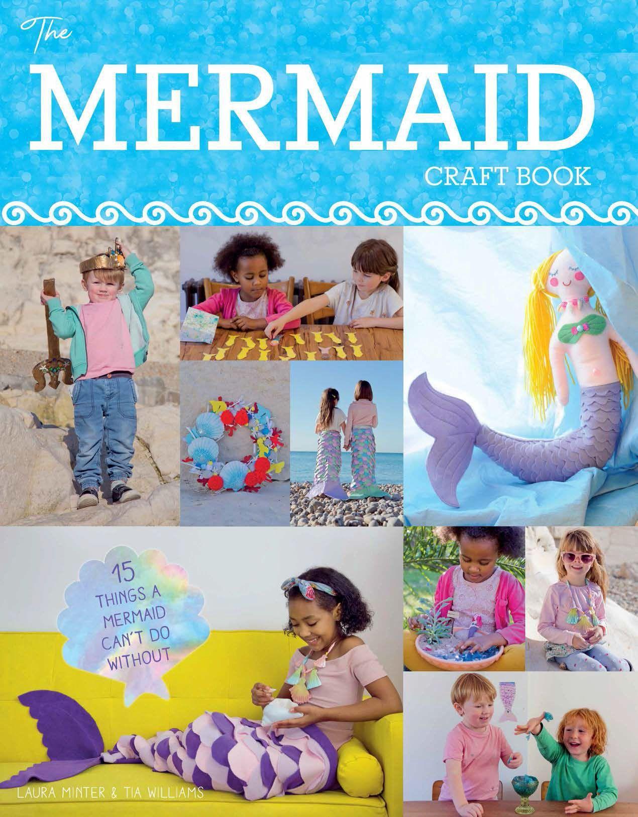 The Mermaid Craft Book: 15 Things a Mermaid Can't Do Without