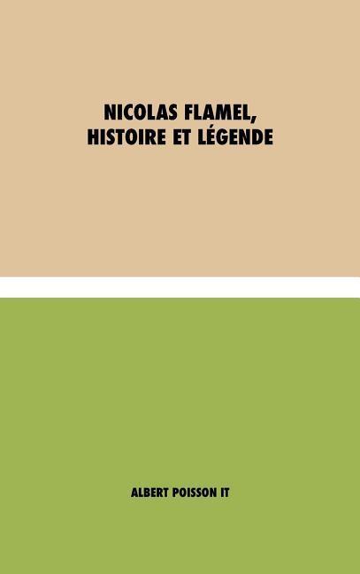 Nicolas Flamel, Histoire et Légende