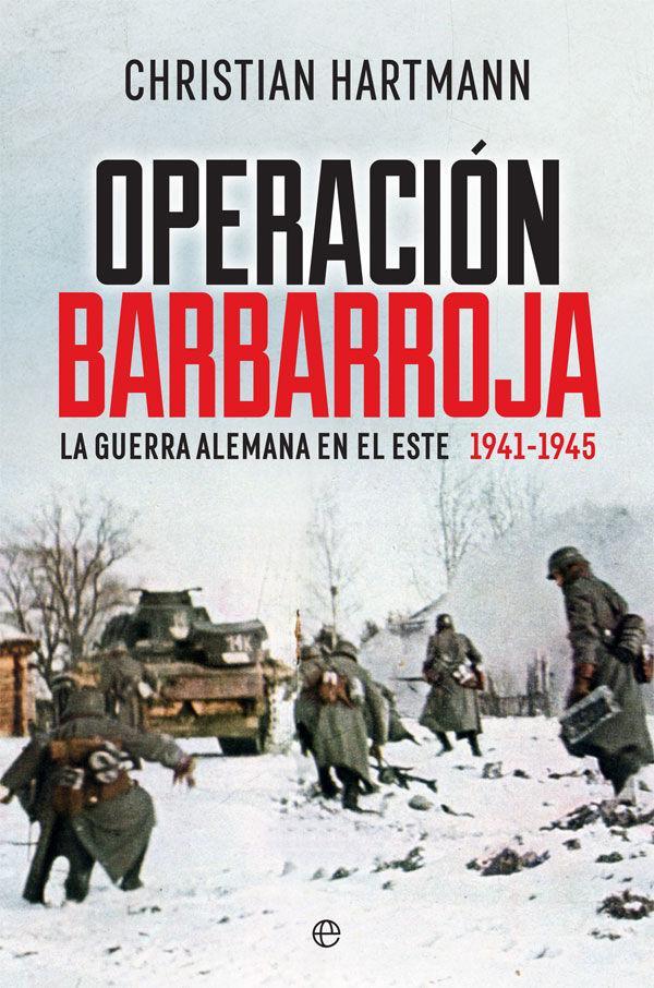 Operación Barbarroja : la guerra alemana en el este. 1941-1945