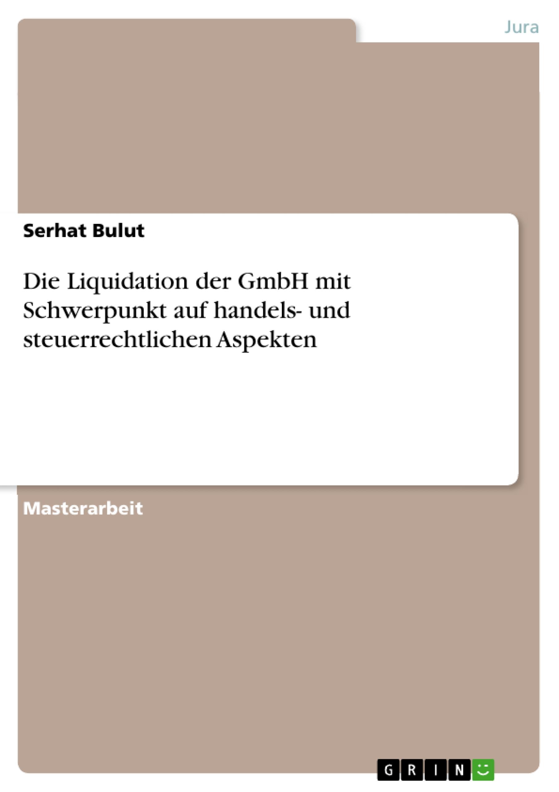 Die Liquidation der GmbH mit Schwerpunkt auf handels- und steuerrechtlichen Aspekten