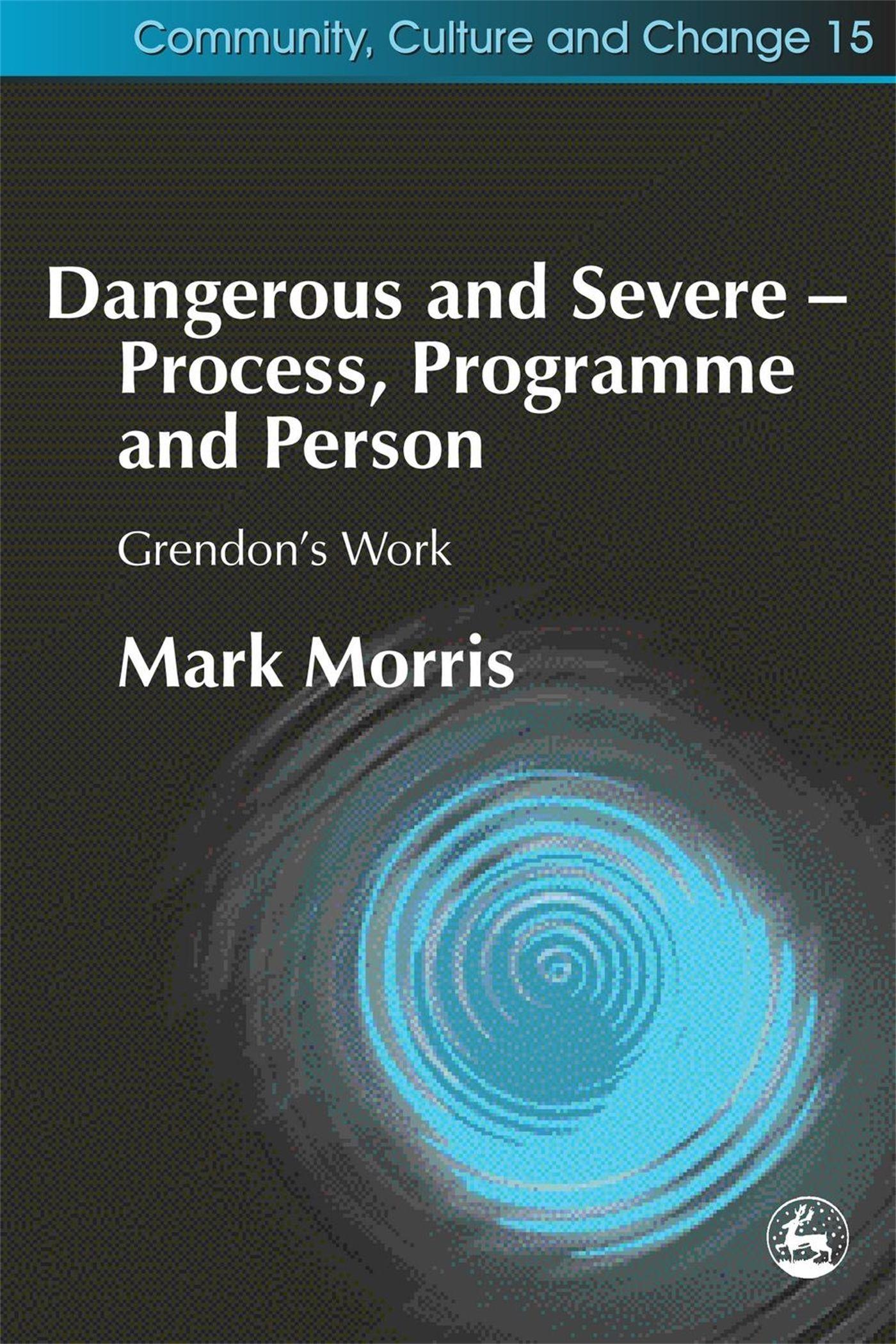 Dangerous and Severe - Process, Programme and Person