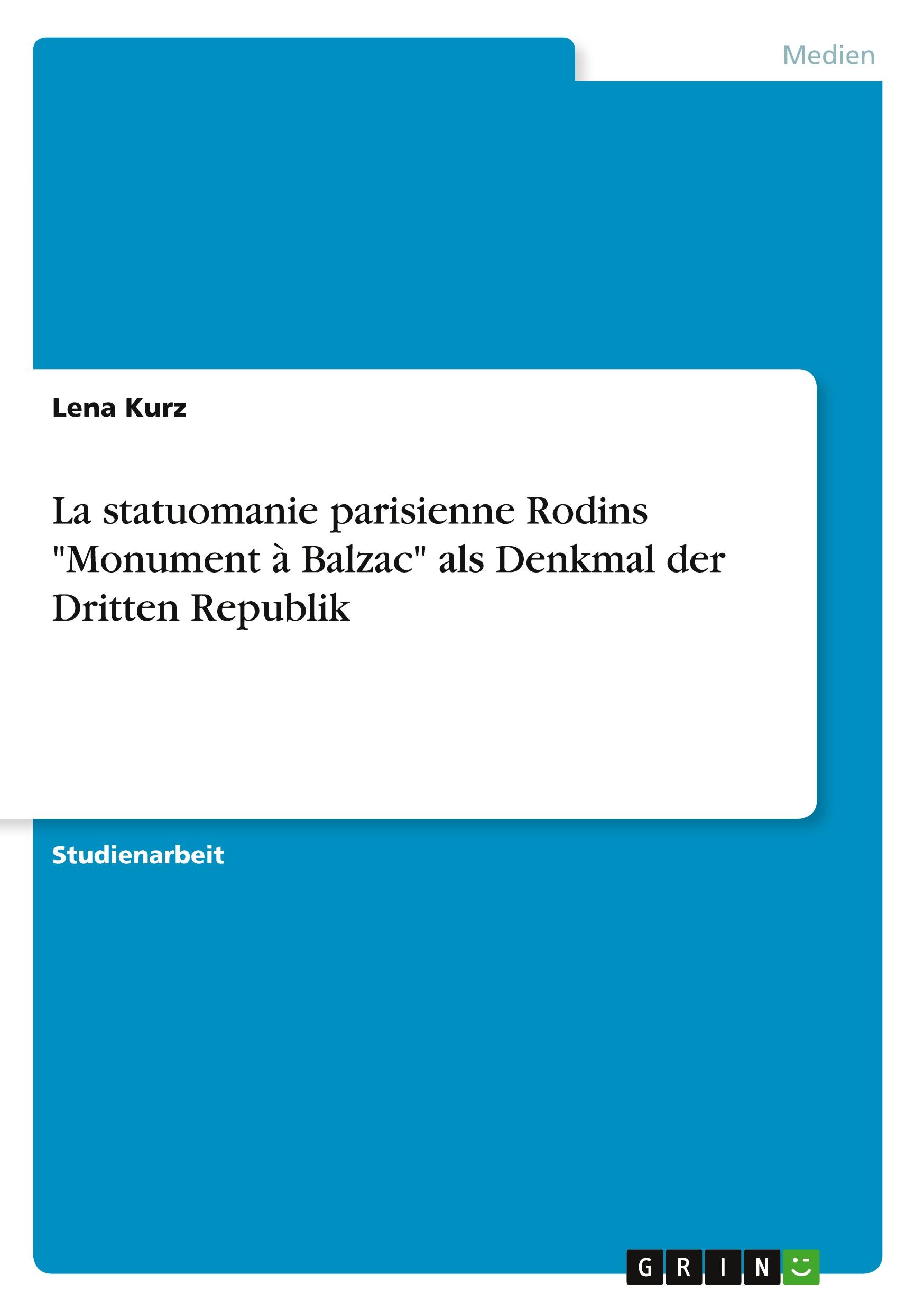 La statuomanie parisienne  Rodins "Monument à Balzac" als Denkmal der Dritten Republik