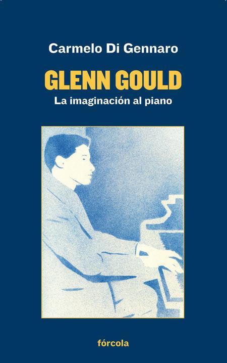 Glenn Gould : la imaginación al piano