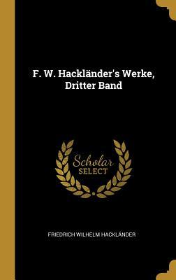 F. W. Hackländer's Werke, Dritter Band