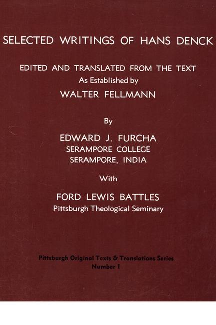 Selected Writings of Hans Denck: Edited and Translated from the Text as Established by Walter Fellmann