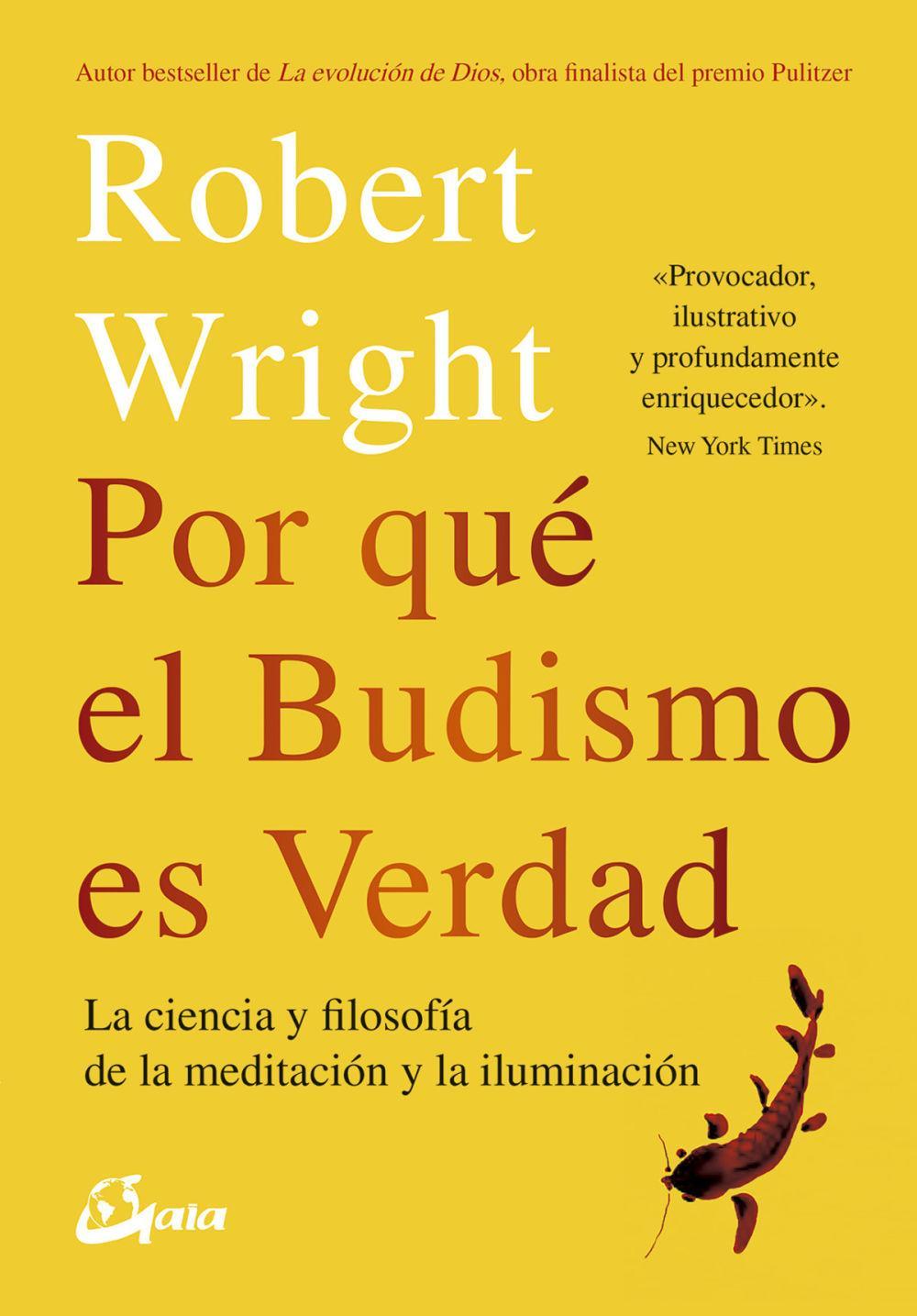 Por qué el budismo es verdad : la ciencia y flosofía de la meditación y la iluminación