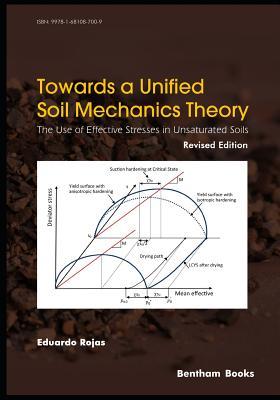 Towards A Unified Soil Mechanics Theory: The Use of Effective Stresses in Unsaturated Soils, Revised Edition