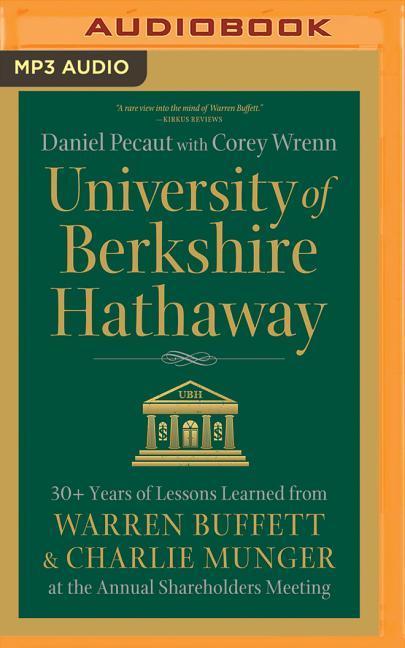 University of Berkshire Hathaway: 30 Years of Lessons Learned from Warren Buffett & Charlie Munger at the Annual Shareholders Meeting