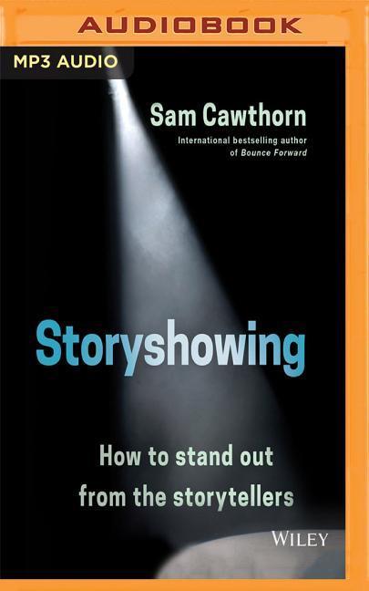 Storyshowing: How to Stand Out from the Storytellers