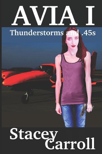 Thunderstorms and .45s: 2018 Avia Version