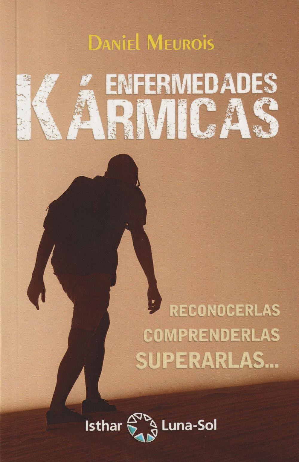 Enfermedades kármicas : reconocerlas, comprenderlas, superarlas