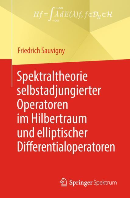 Spektraltheorie selbstadjungierter Operatoren im Hilbertraum und elliptischer Differentialoperatoren