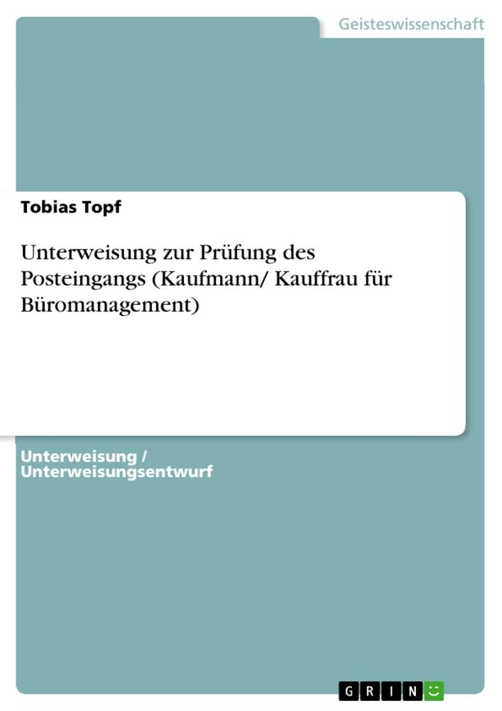 Unterweisung zur Prüfung des Posteingangs (Kaufmann/ Kauffrau für Büromanagement)