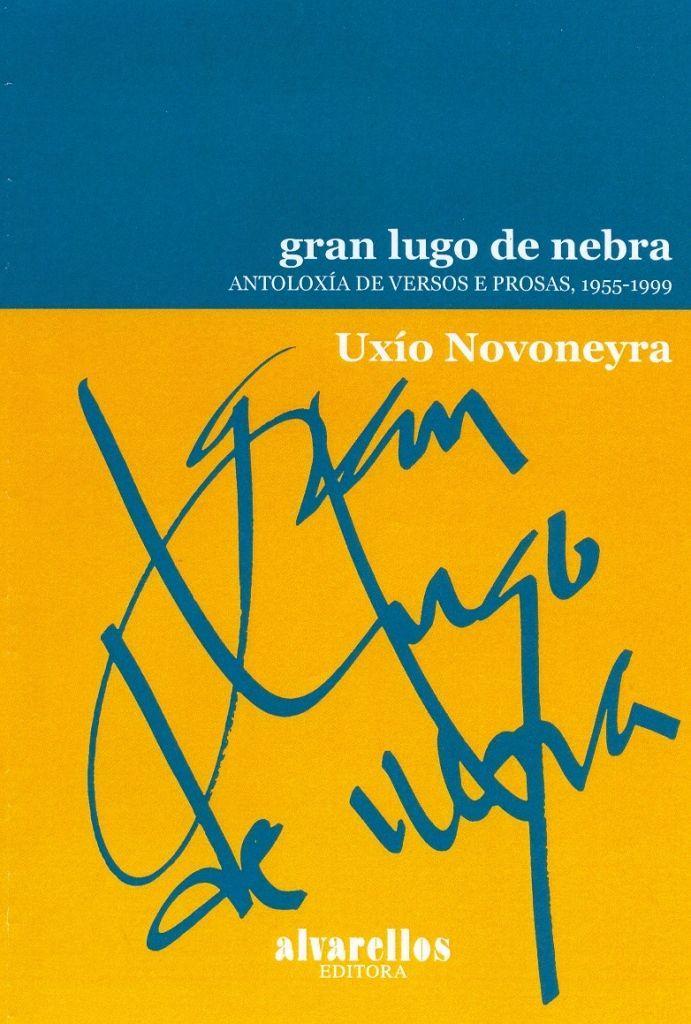 Gran Lugo de nebra : antoloxía de versos e prosas, 1955-1999