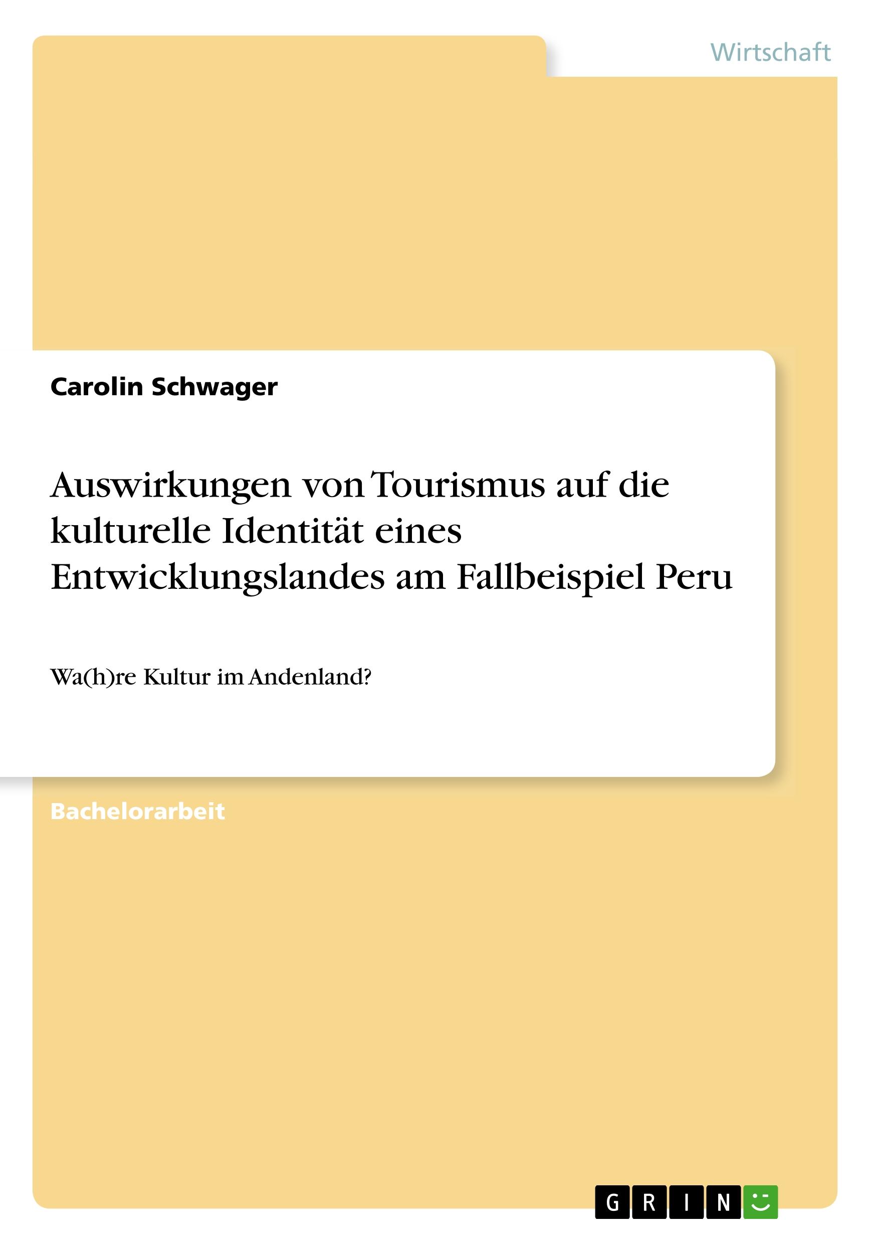 Auswirkungen von Tourismus auf die kulturelle Identität eines Entwicklungslandes am Fallbeispiel Peru