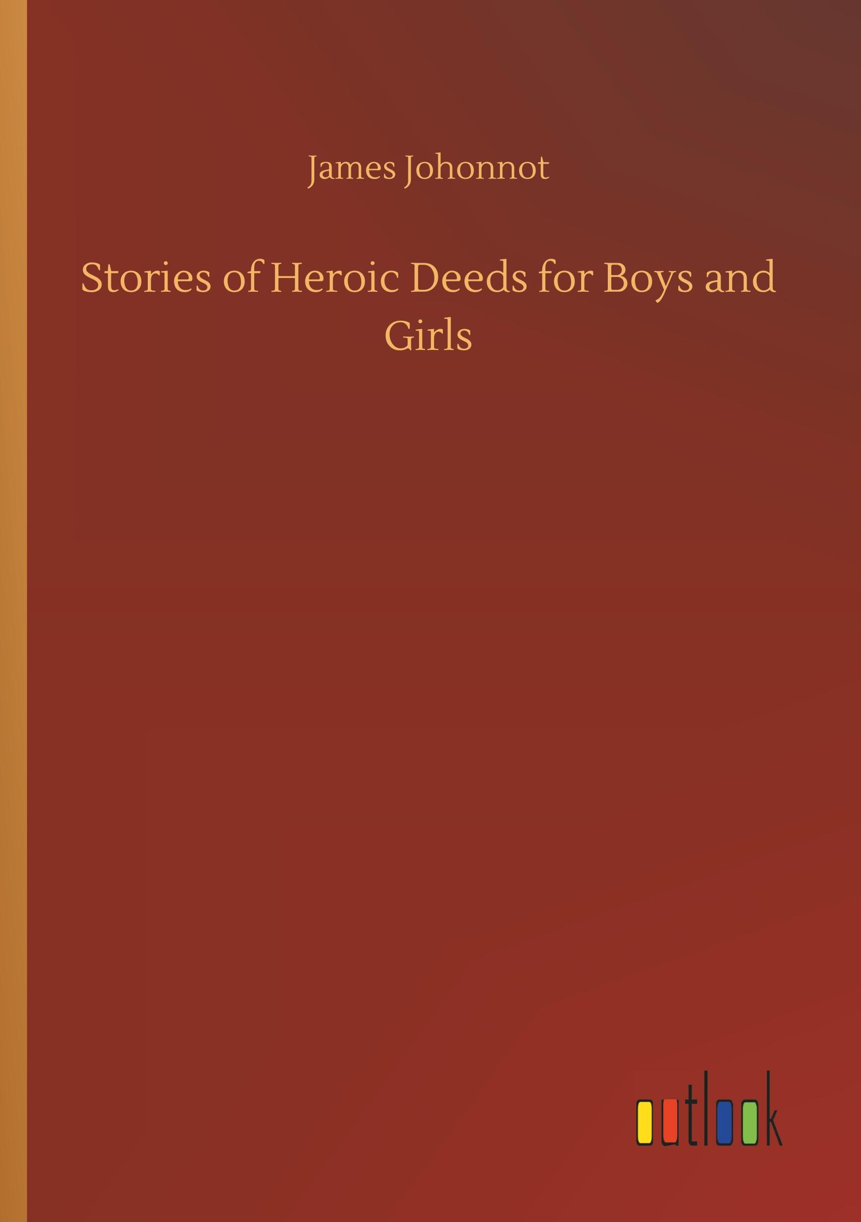 Stories of Heroic Deeds for Boys and Girls