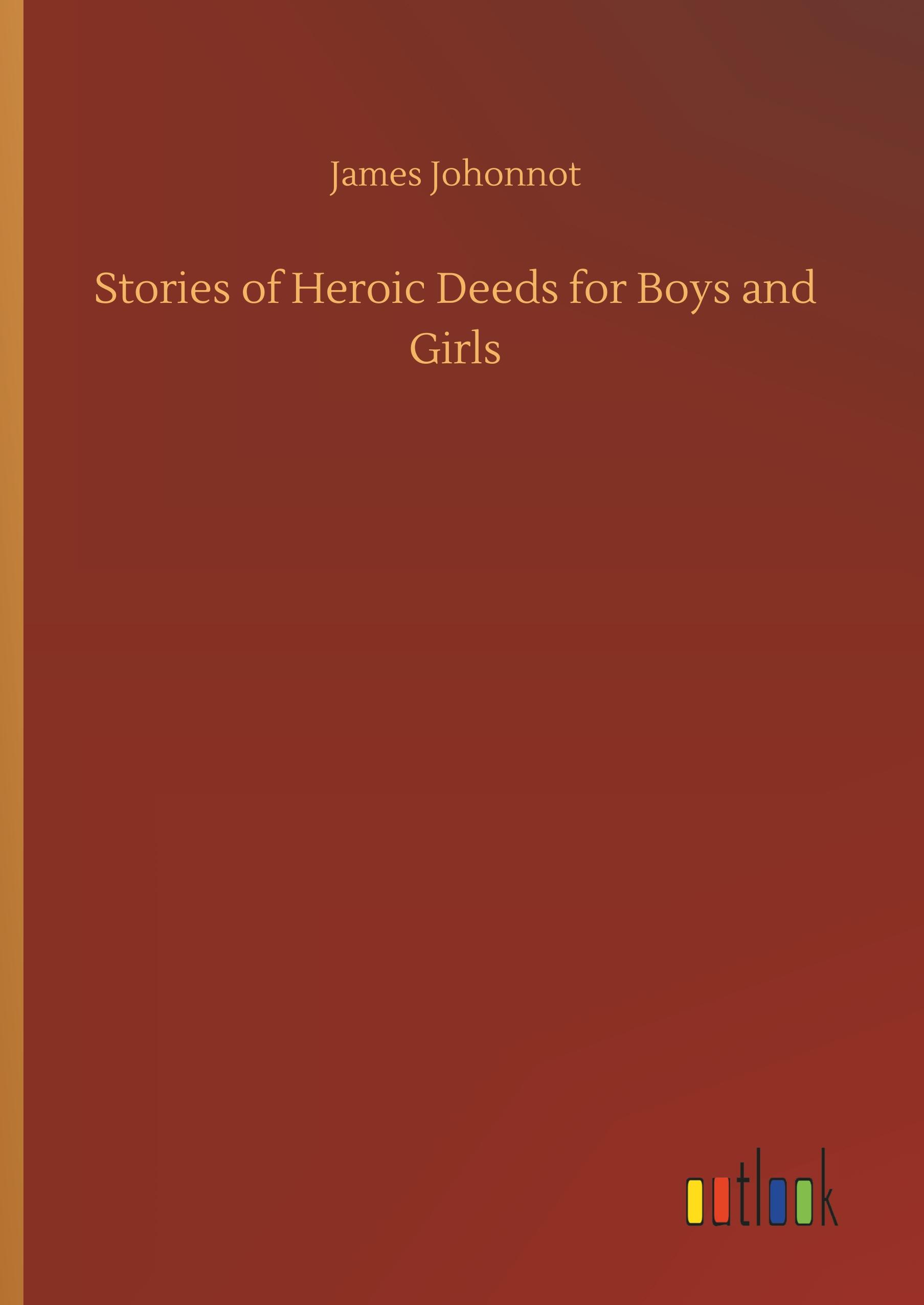 Stories of Heroic Deeds for Boys and Girls