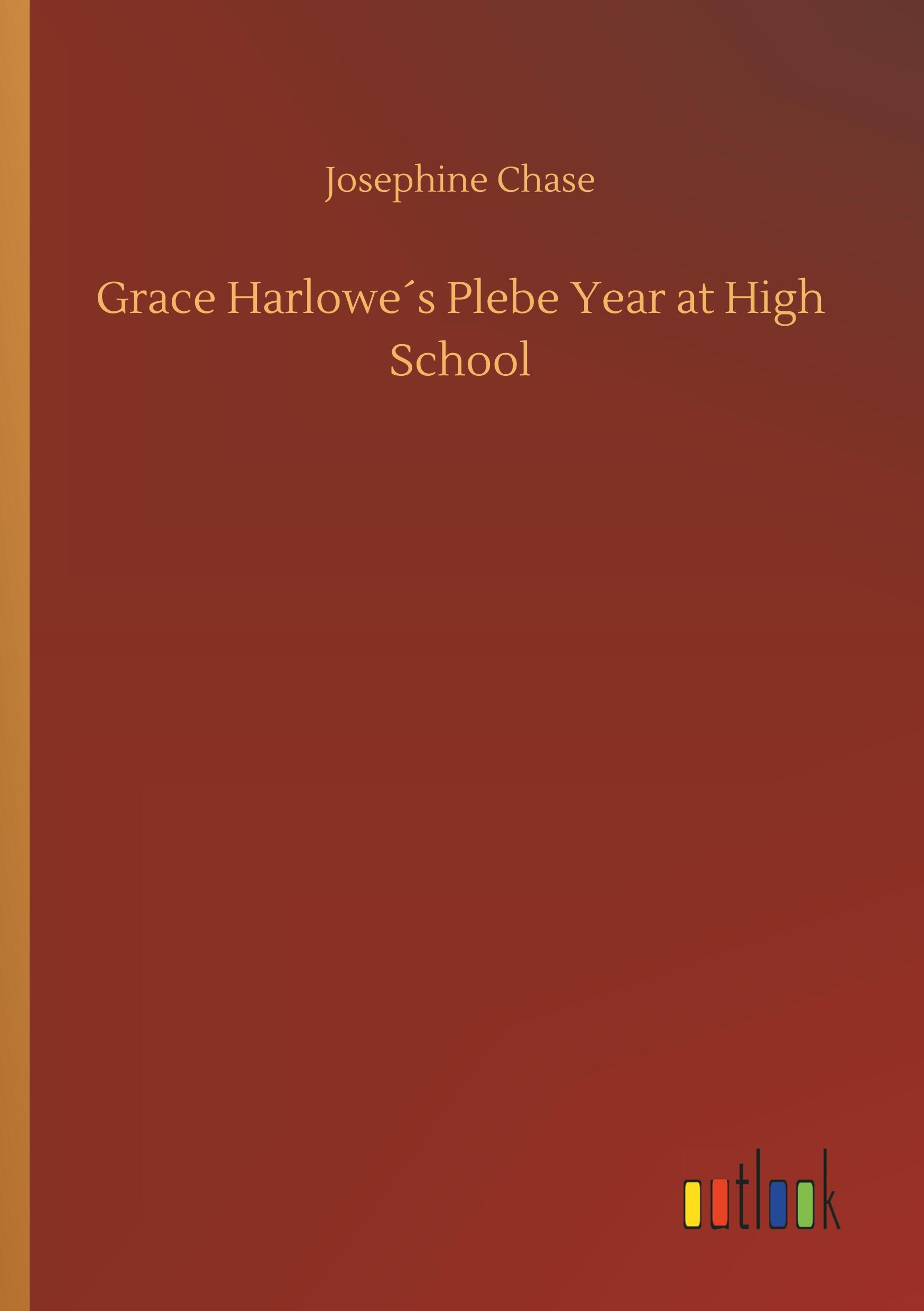 Grace Harlowe´s Plebe Year at High School