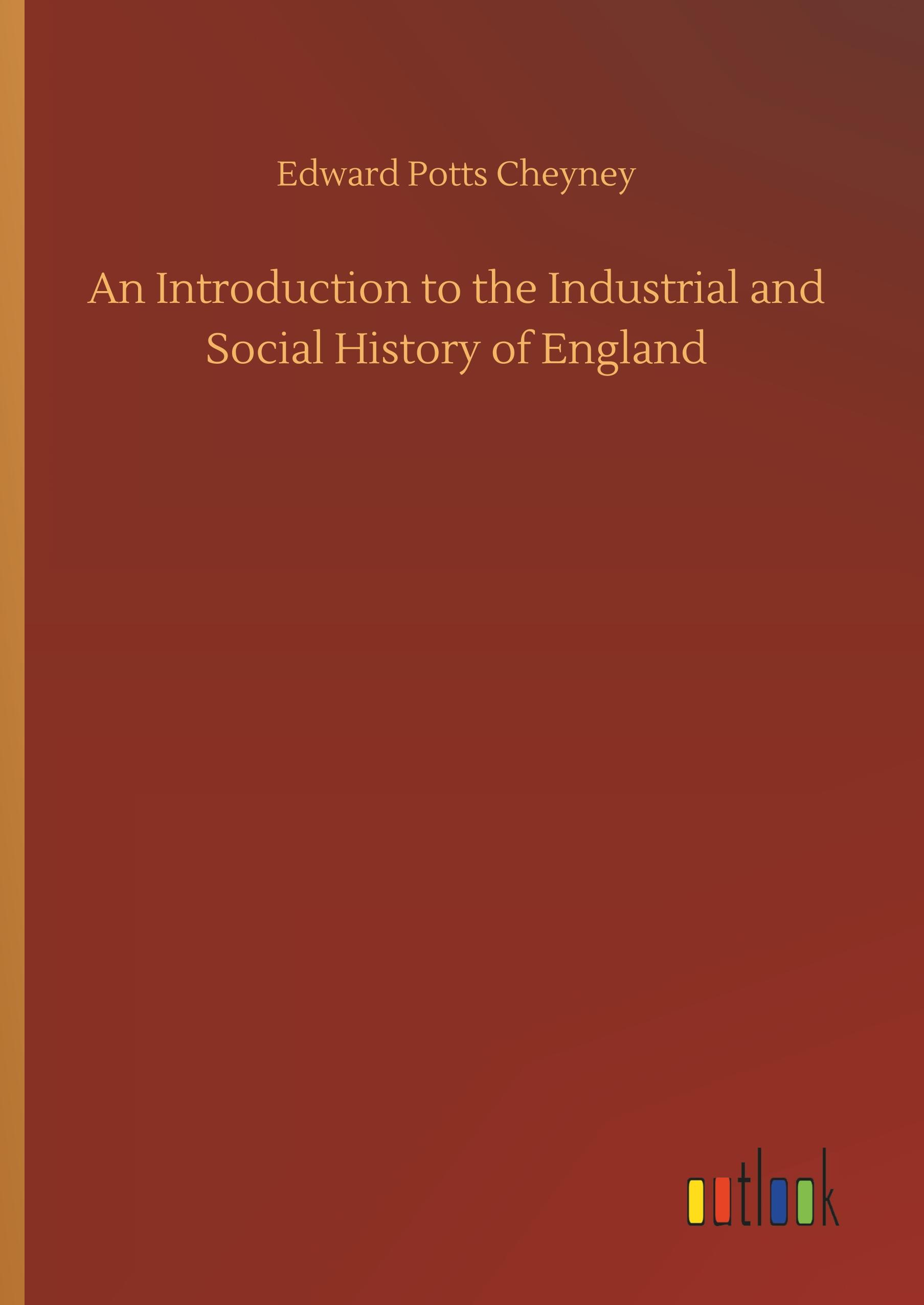 An Introduction to the Industrial and Social History of England