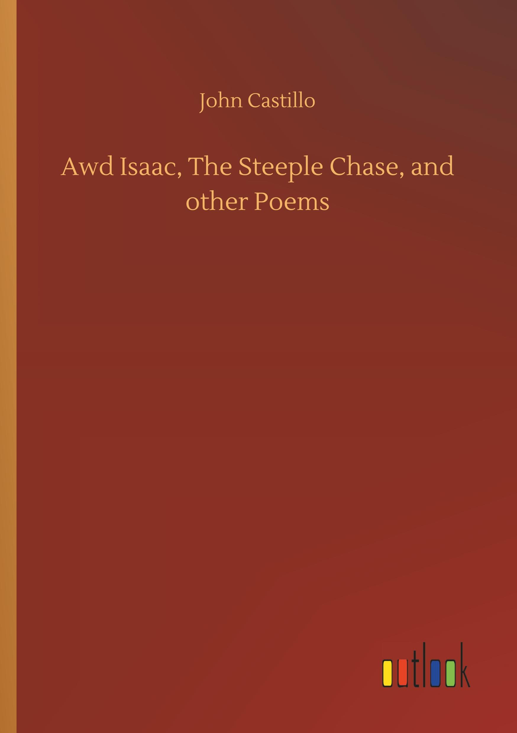 Awd Isaac, The Steeple Chase, and other Poems