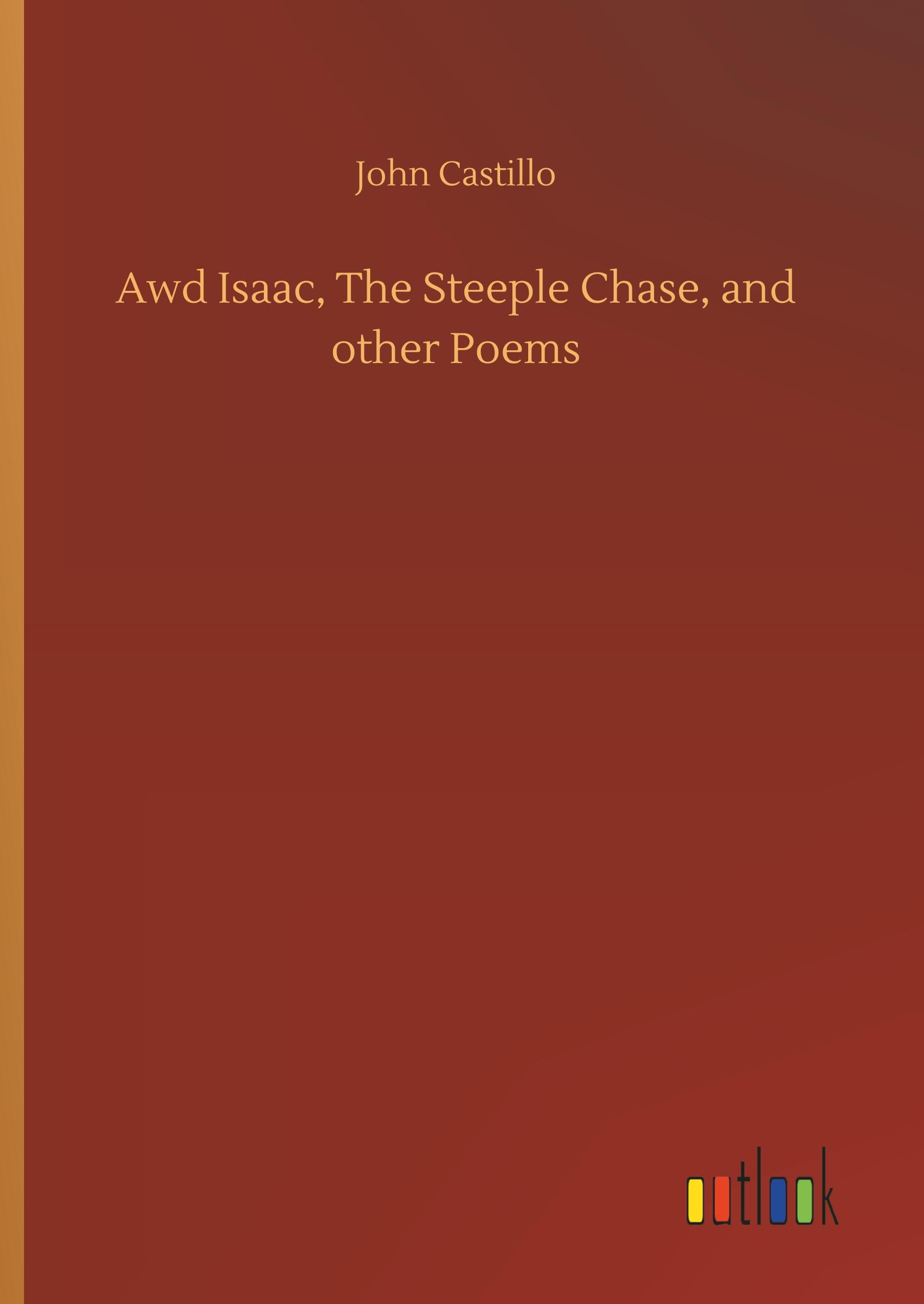 Awd Isaac, The Steeple Chase, and other Poems