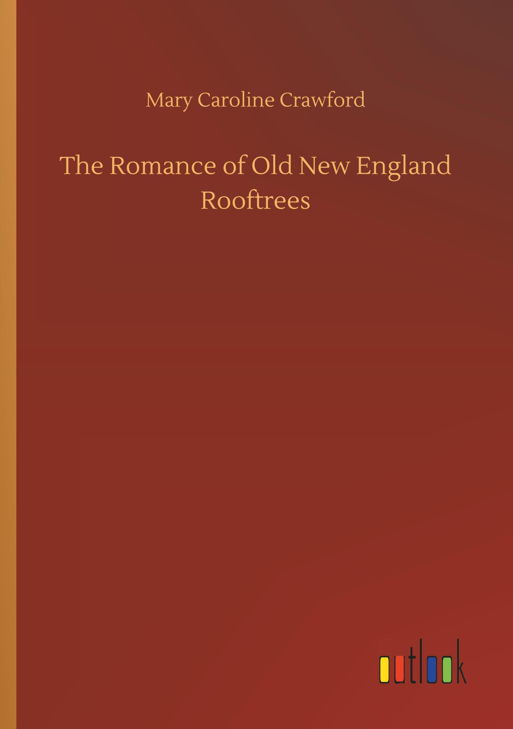 The Romance of Old New England Rooftrees