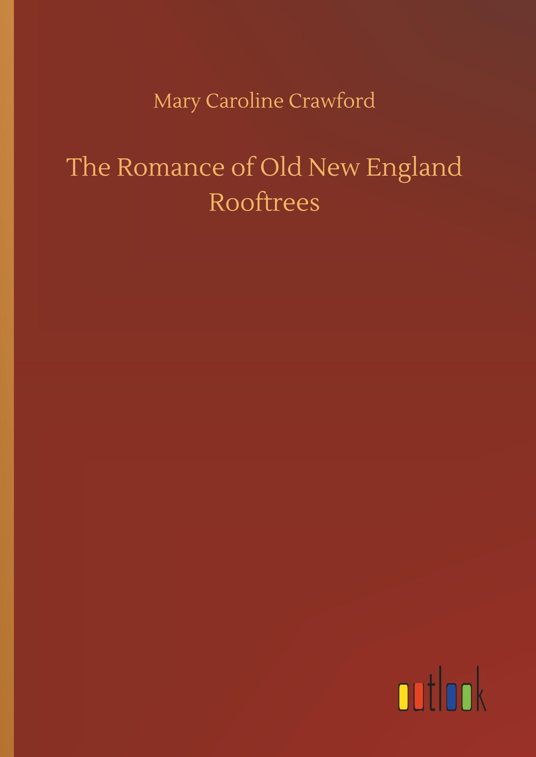 The Romance of Old New England Rooftrees