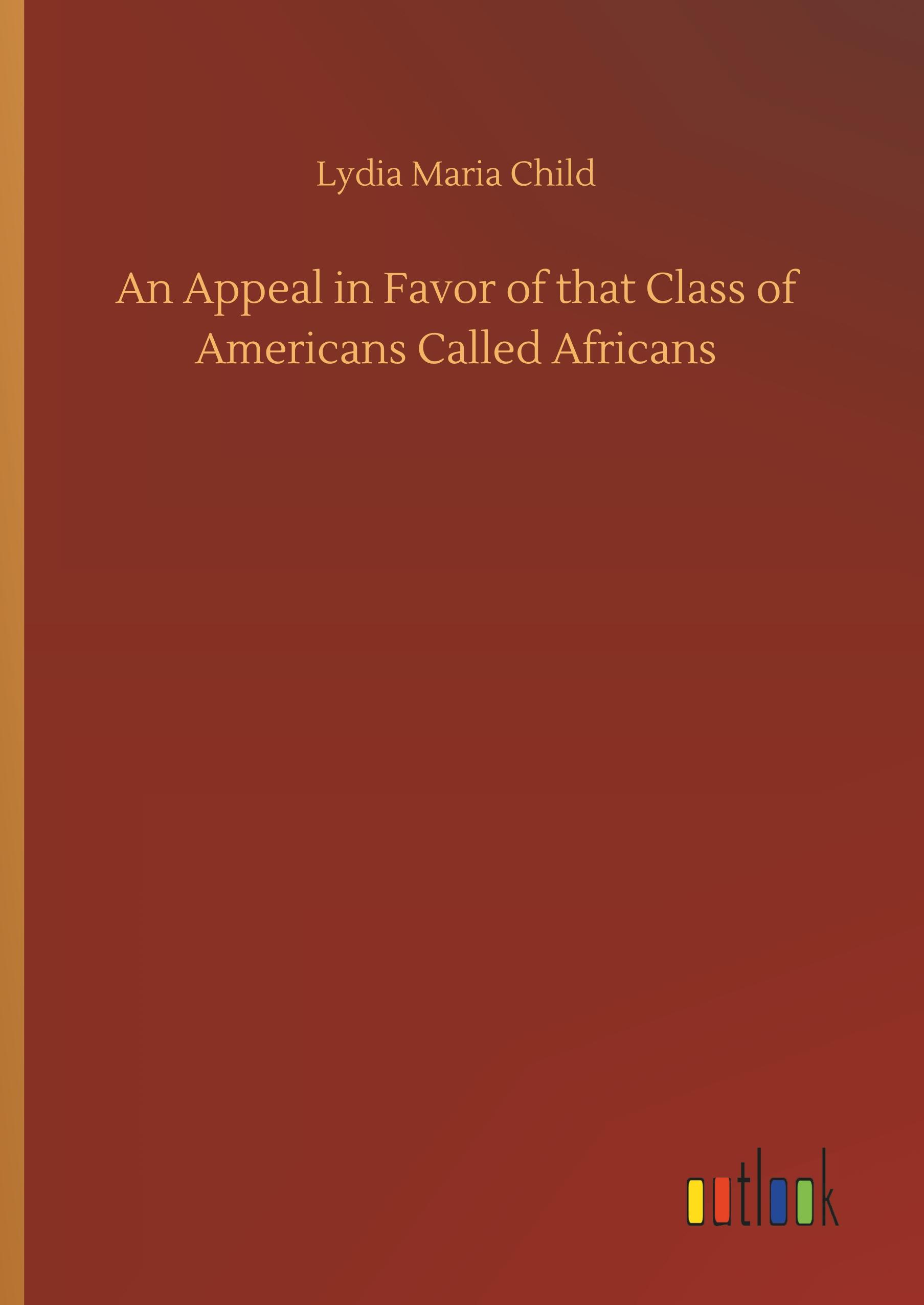 An Appeal in Favor of that Class of Americans Called Africans