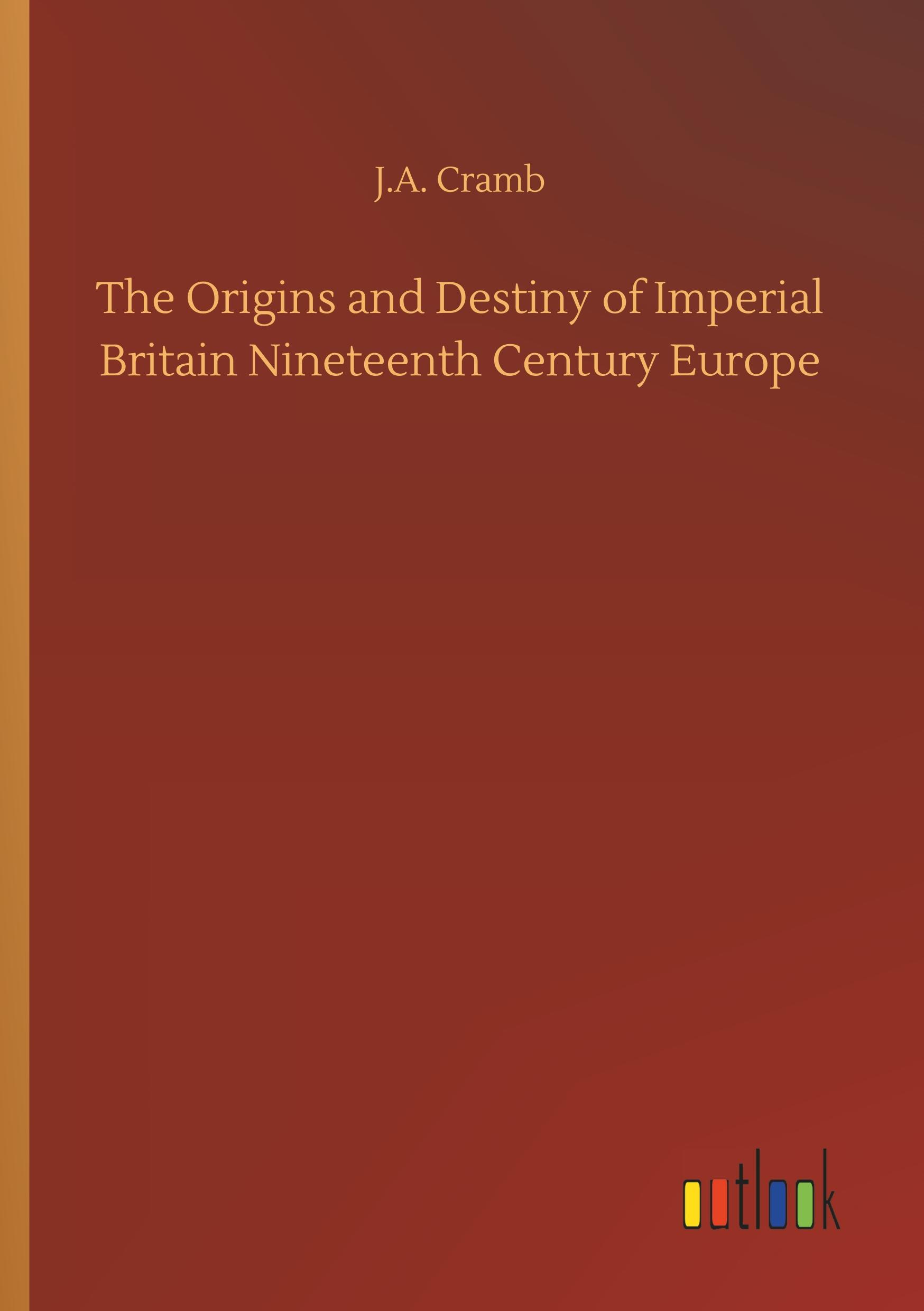 The Origins and Destiny of Imperial Britain Nineteenth Century Europe