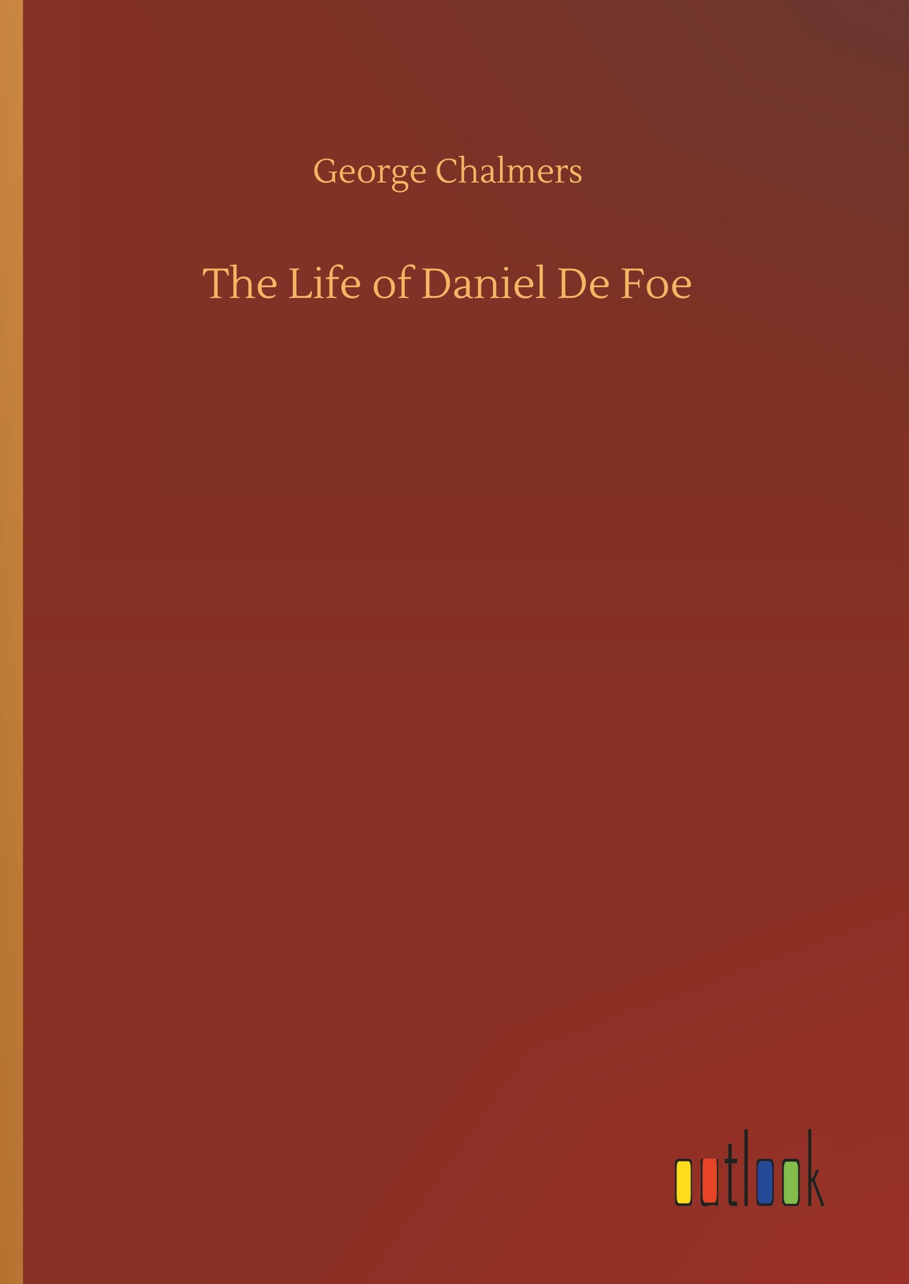 The Life of Daniel De Foe