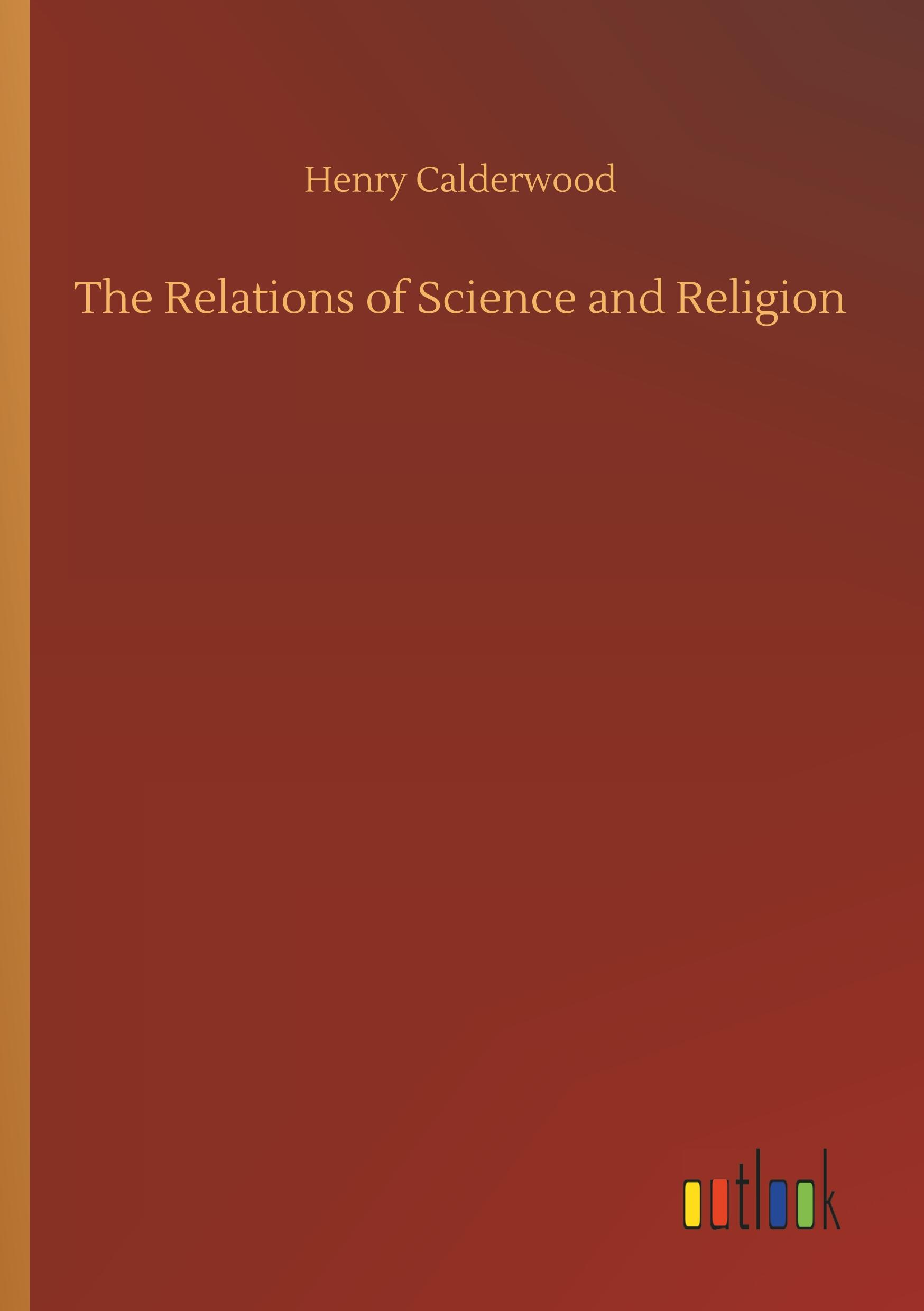 The Relations of Science and Religion