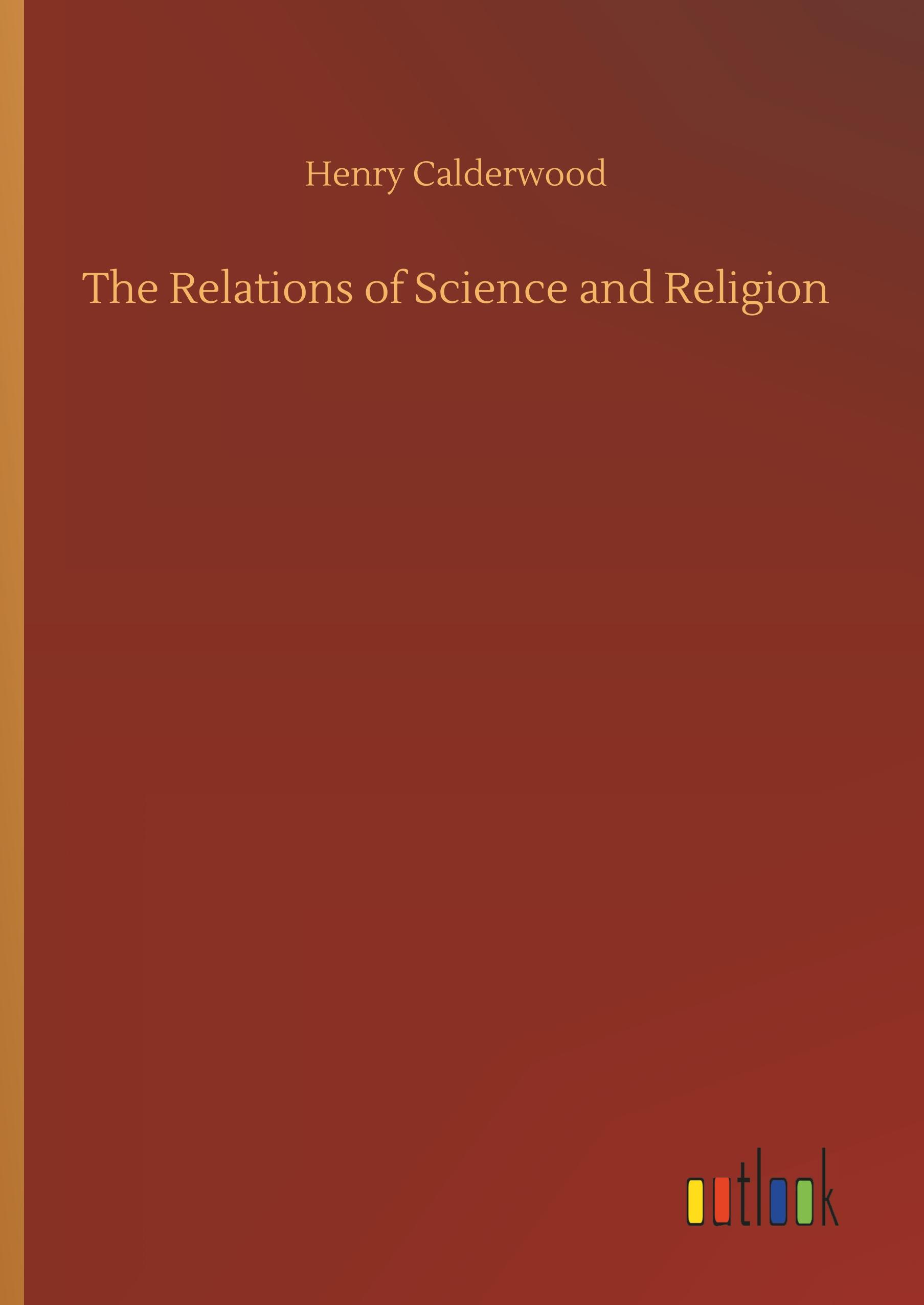 The Relations of Science and Religion