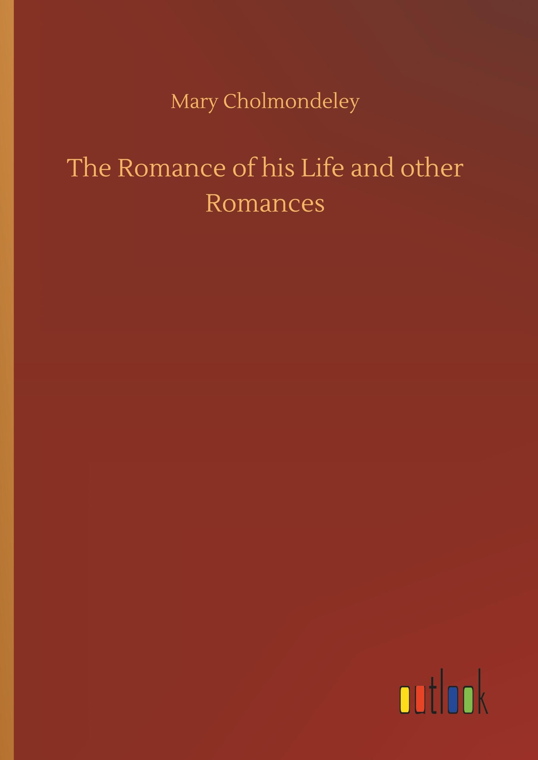 The Romance of his Life and other Romances