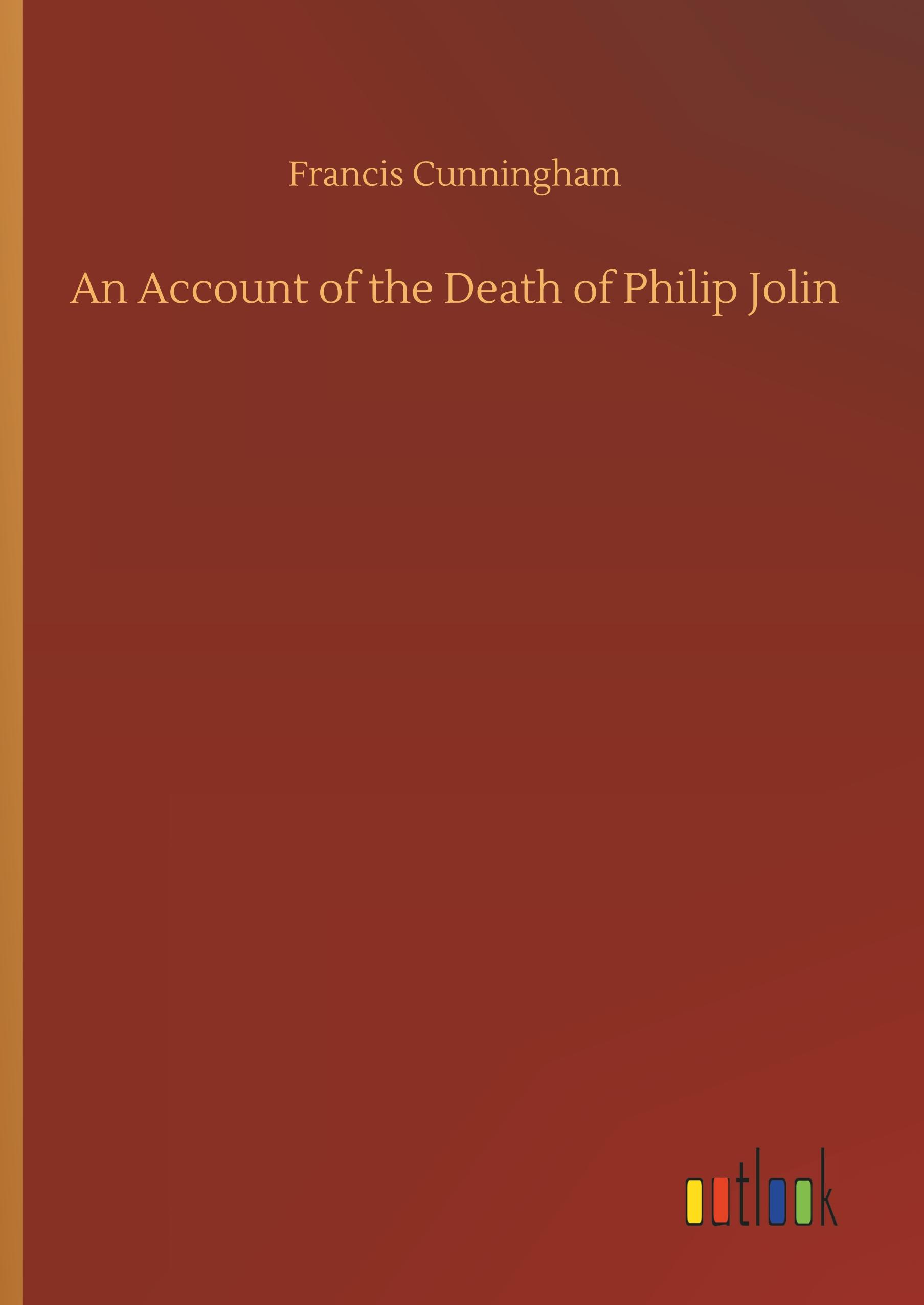 An Account of the Death of Philip Jolin