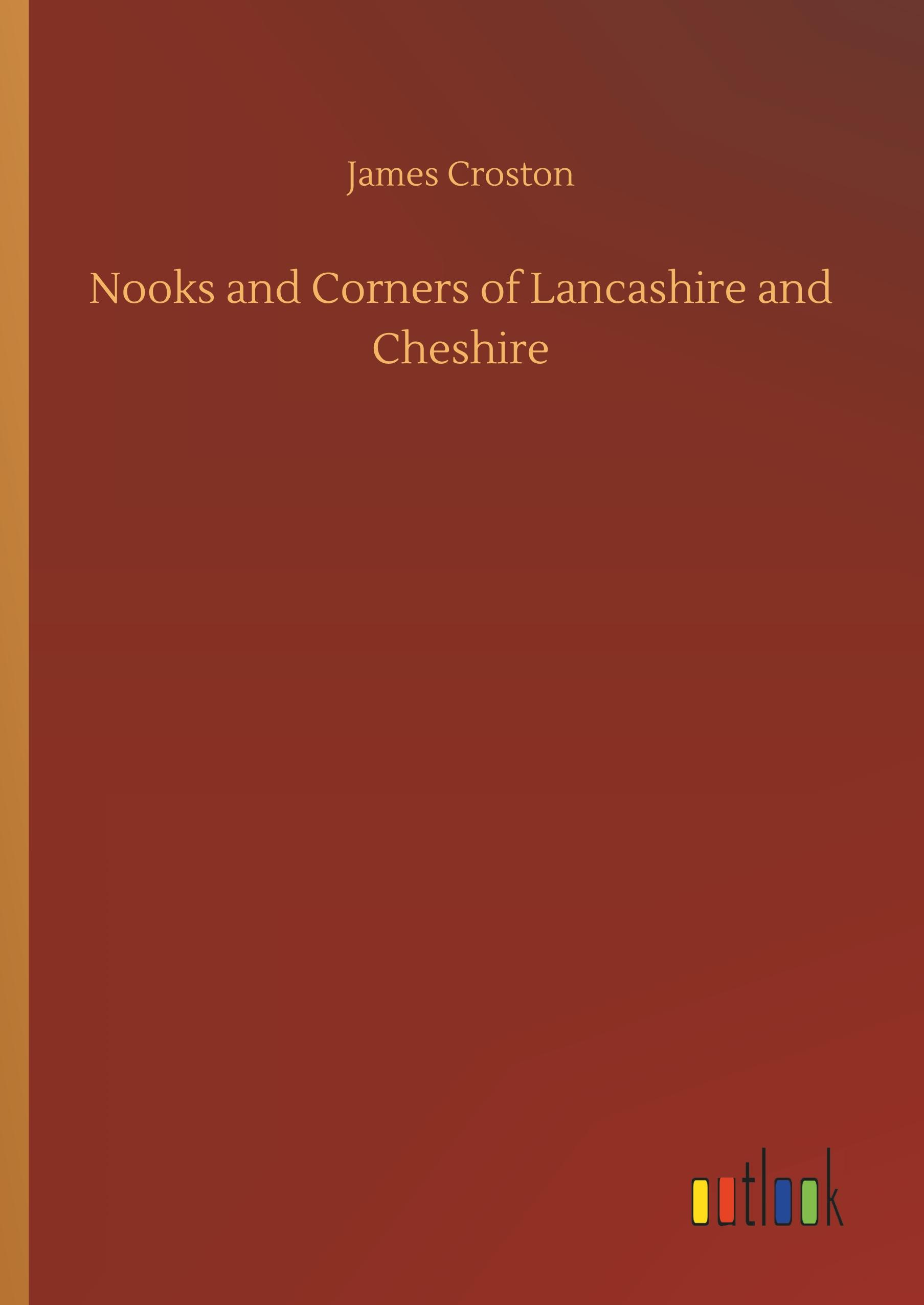 Nooks and Corners of Lancashire and Cheshire