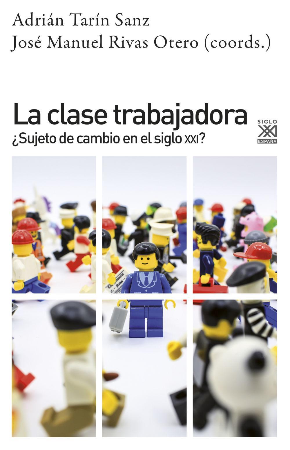 La clase trabajadora : ¿sujeto de cambio en el siglo XXI?