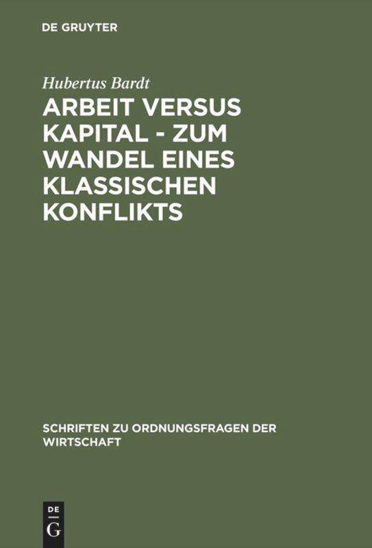 Arbeit versus Kapital - Zum Wandel eines klassischen Konflikts