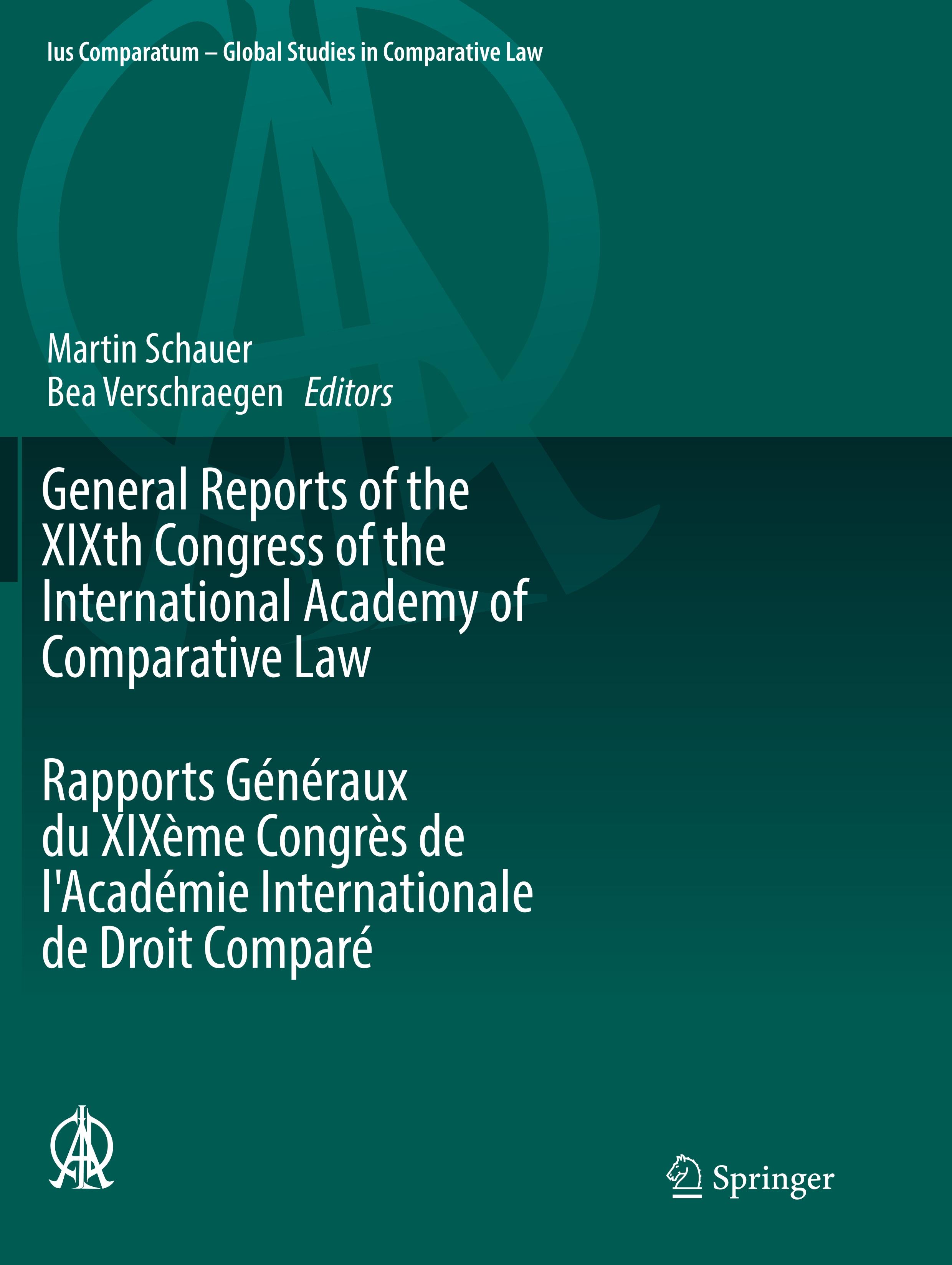 General Reports of the XIXth Congress of the International Academy of Comparative Law Rapports Généraux du XIXème Congrès de l'Académie Internationale de Droit Comparé