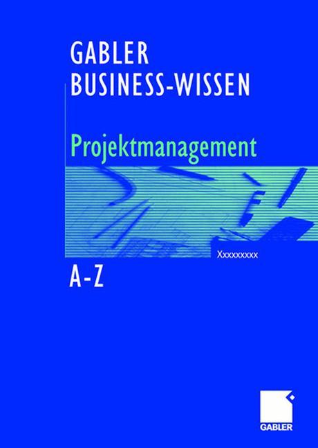 Business-Wissen Projektmanagement von A - Z