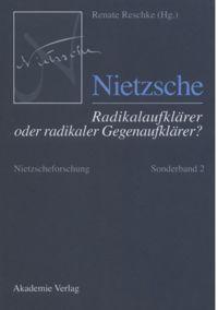 Nietzsche ¿ Radikalaufklärer oder radikaler Gegenaufklärer?