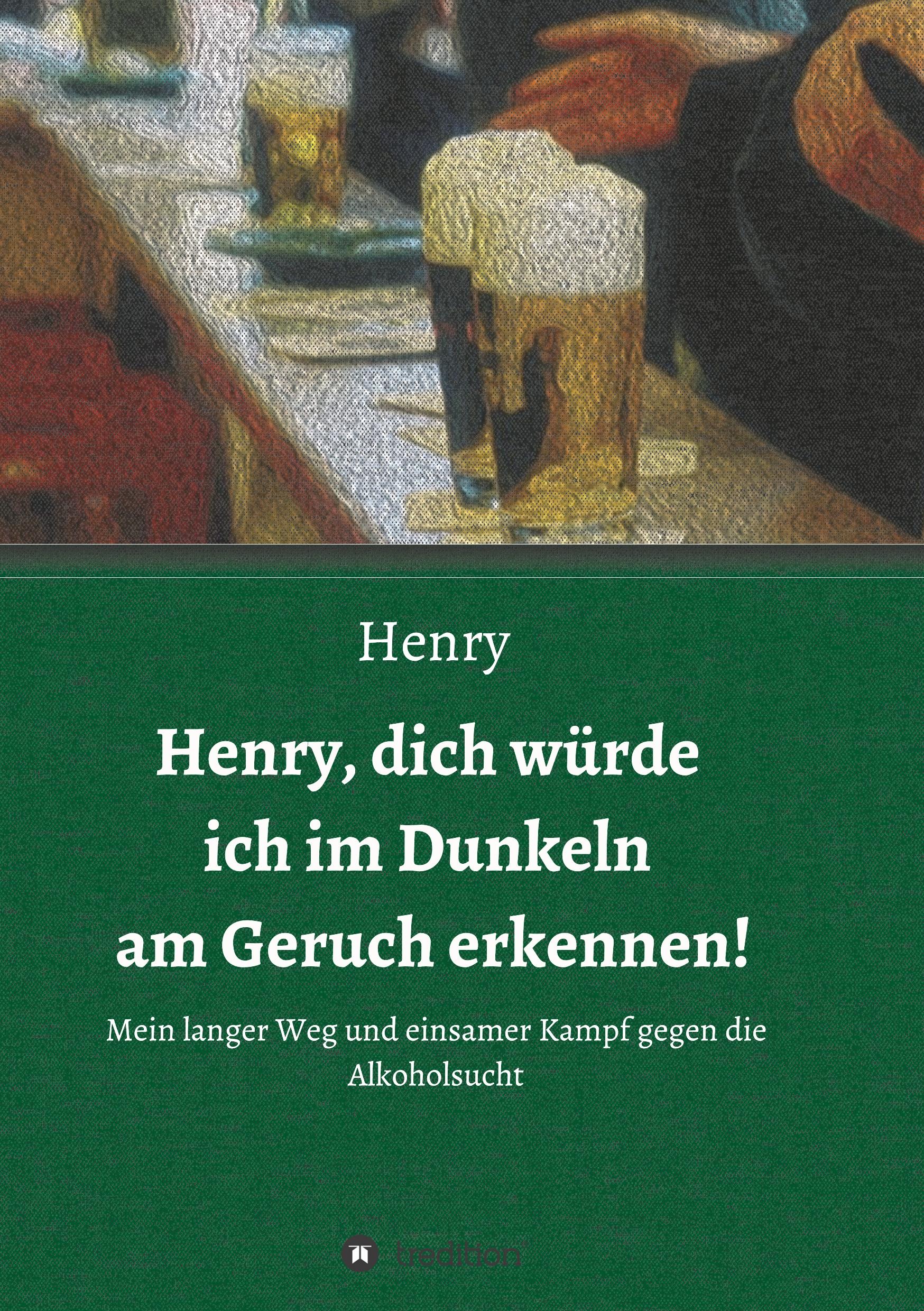 Henry, dich würde ich im Dunkeln am Geruch erkennen!